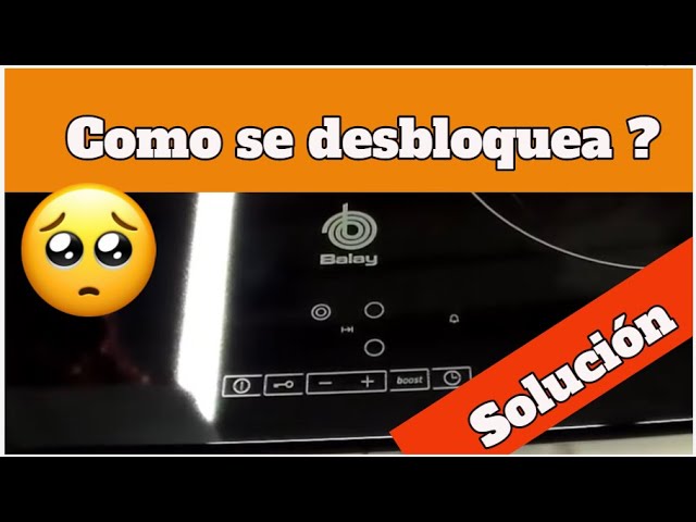 Desbloquear tu vitro Balay nunca fue tan fácil: sigue estos sencillos pasos